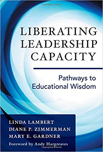Liberating Leadership Capacity:  Pathways to Educational Wisdom